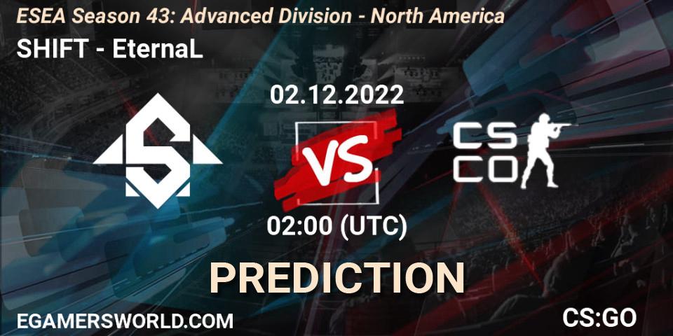 SHIFT vs EternaL: Match Prediction. 02.12.22, CS2 (CS:GO), ESEA Season 43: Advanced Division - North America