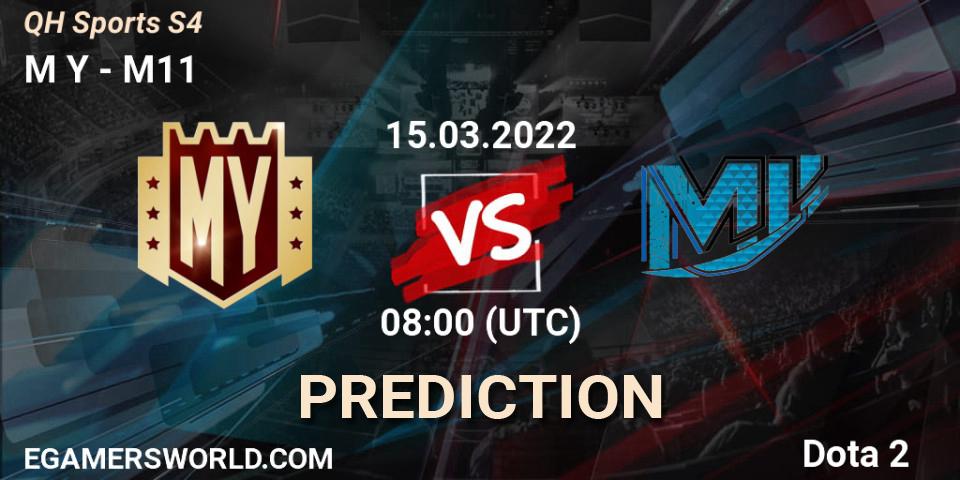M Y vs M11: Match Prediction. 15.03.2022 at 04:06, Dota 2, QH Sports S4
