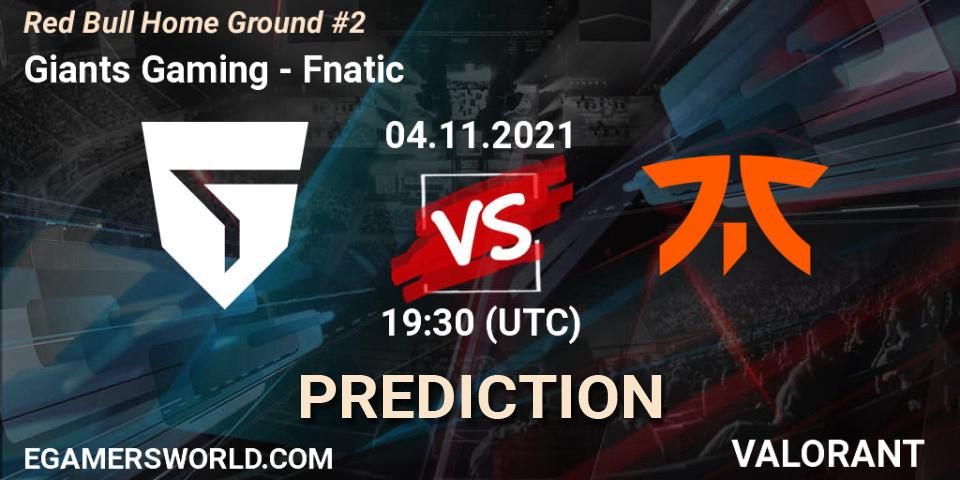 Giants Gaming vs Fnatic: Match Prediction. 04.11.21, VALORANT, Red Bull Home Ground #2