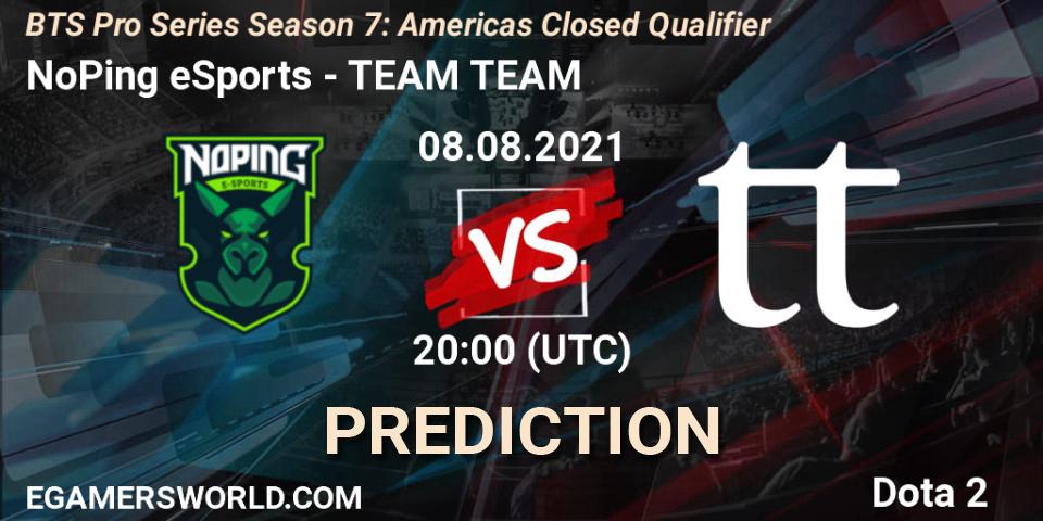 NoPing eSports vs TEAM TEAM: Match Prediction. 08.08.2021 at 20:01, Dota 2, BTS Pro Series Season 7: Americas Closed Qualifier