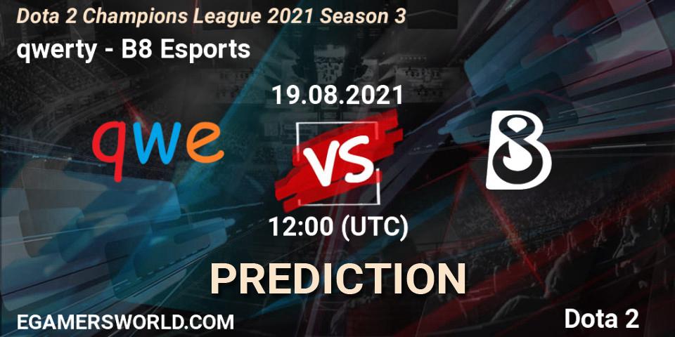 qwerty vs B8 Esports: Match Prediction. 31.08.2021 at 09:01, Dota 2, Dota 2 Champions League 2021 Season 3