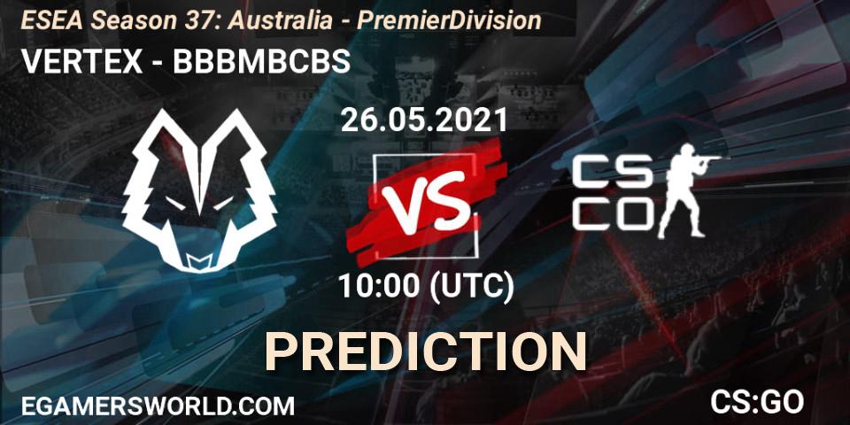 VERTEX vs BBBMBCBS: Match Prediction. 26.05.21, CS2 (CS:GO), ESEA Season 37: Australia - Premier Division