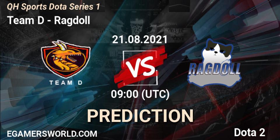 Team D vs Ragdoll: Match Prediction. 21.08.2021 at 09:04, Dota 2, QH Sports Dota Series 1