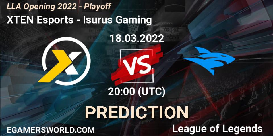 XTEN Esports vs Isurus Gaming: Match Prediction. 18.03.22, LoL, LLA Opening 2022 - Playoff