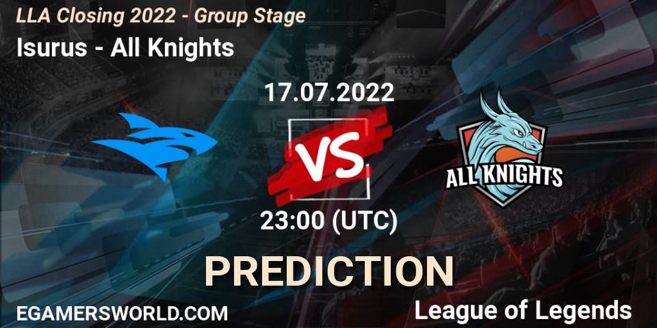 Isurus vs All Knights: Match Prediction. 17.07.2022 at 23:00, LoL, LLA Closing 2022 - Group Stage