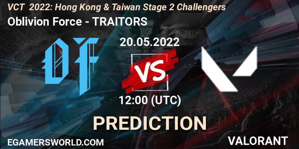 Oblivion Force vs TRAITORS: Match Prediction. 20.05.2022 at 13:30, VALORANT, VCT 2022: Hong Kong & Taiwan Stage 2 Challengers