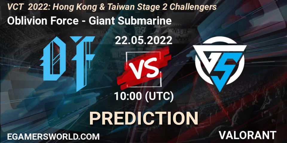 Oblivion Force vs Giant Submarine: Match Prediction. 22.05.2022 at 10:00, VALORANT, VCT 2022: Hong Kong & Taiwan Stage 2 Challengers