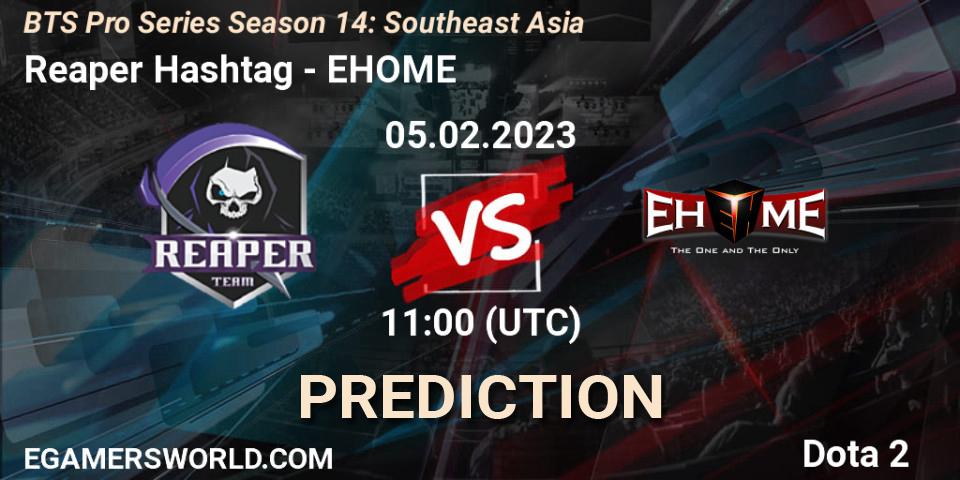 Reaper Hashtag vs EHOME: Match Prediction. 05.02.23, Dota 2, BTS Pro Series Season 14: Southeast Asia