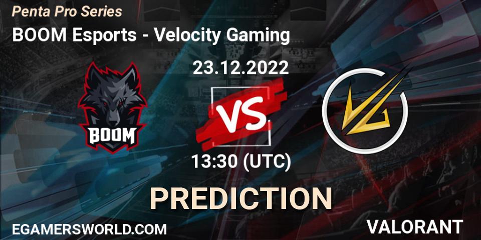 BOOM Esports vs Velocity Gaming: Match Prediction. 23.12.2022 at 13:30, VALORANT, Penta Pro Series