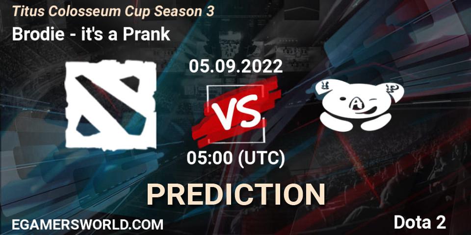 Brodie vs it's a Prank: Match Prediction. 05.09.2022 at 05:01, Dota 2, Titus Colosseum Cup Season 3