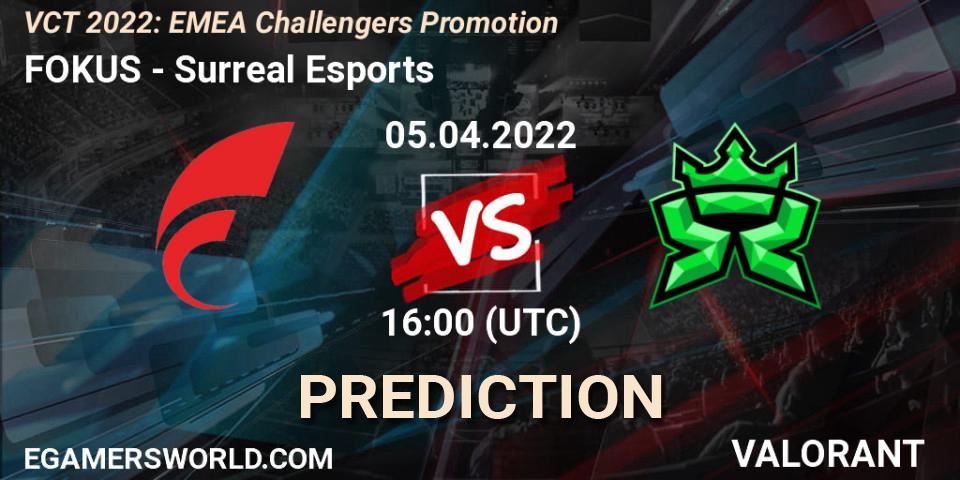 FOKUS vs Surreal Esports: Match Prediction. 05.04.2022 at 16:00, VALORANT, VCT 2022: EMEA Challengers Promotion