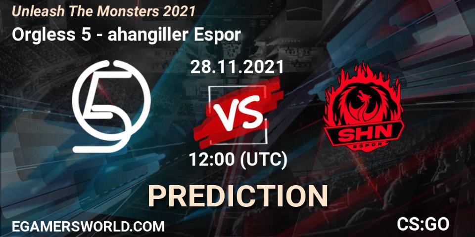 Orgless 5 vs Şahangiller Espor: Match Prediction. 28.11.2021 at 12:30, Counter-Strike (CS2), Unleash The Monsters 2021