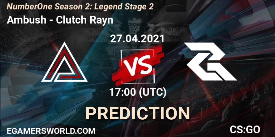 Ambush vs Clutch Rayn: Match Prediction. 27.04.2021 at 20:00, Counter-Strike (CS2), NumberOne Season 2: Legend Stage 2