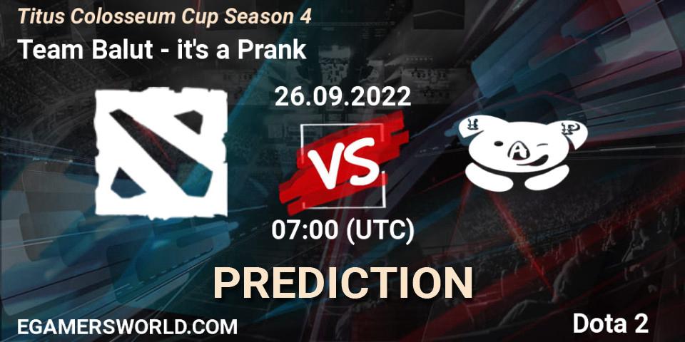 Team Balut vs it's a Prank: Match Prediction. 29.09.2022 at 03:00, Dota 2, Titus Colosseum Cup Season 4 