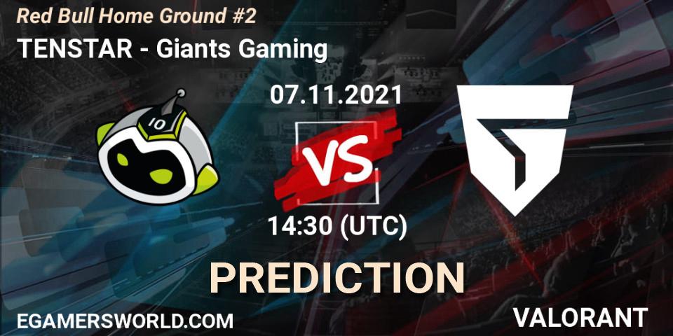 TENSTAR vs Giants Gaming: Match Prediction. 07.11.2021 at 14:30, VALORANT, Red Bull Home Ground #2
