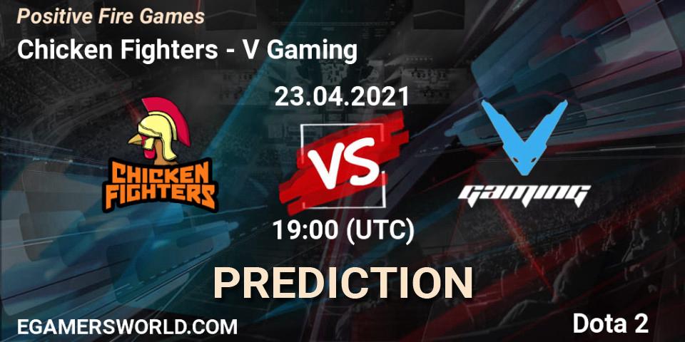 Chicken Fighters vs V Gaming: Match Prediction. 23.04.2021 at 19:00, Dota 2, Positive Fire Games