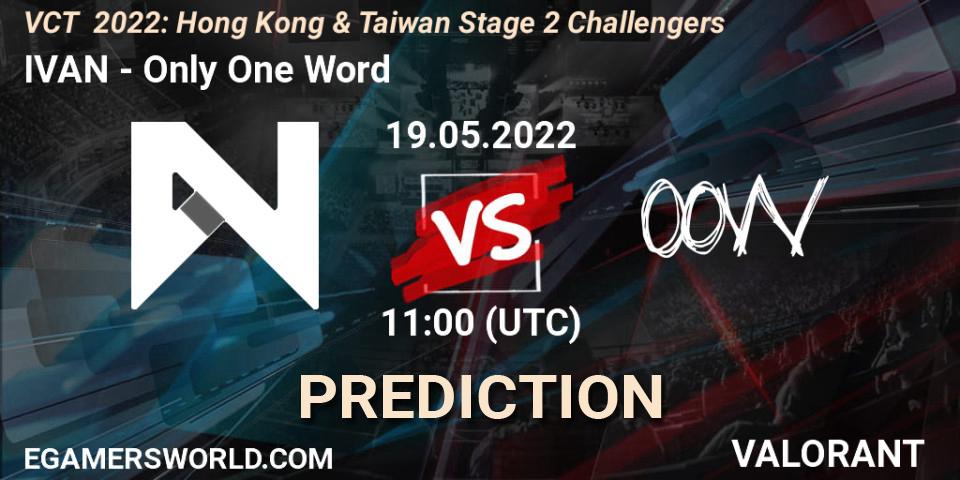 IVAN vs Only One Word: Match Prediction. 19.05.2022 at 11:00, VALORANT, VCT 2022: Hong Kong & Taiwan Stage 2 Challengers
