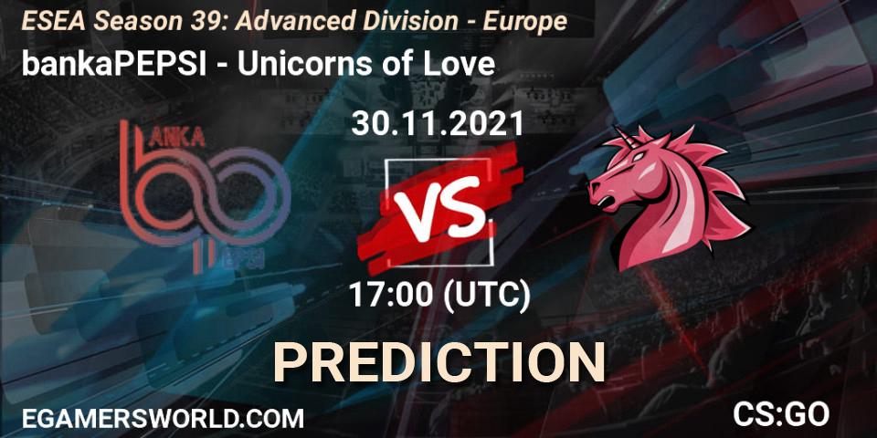 bankaPEPSI vs Unicorns of Love: Match Prediction. 30.11.21, CS2 (CS:GO), ESEA Season 39: Advanced Division - Europe