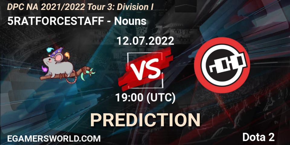5RATFORCESTAFF vs Nouns: Match Prediction. 12.07.2022 at 18:55, Dota 2, DPC NA 2021/2022 Tour 3: Division I
