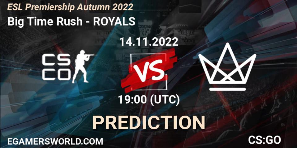 Big Time Rush vs ROYALS: Match Prediction. 14.11.2022 at 19:00, Counter-Strike (CS2), ESL Premiership Autumn 2022
