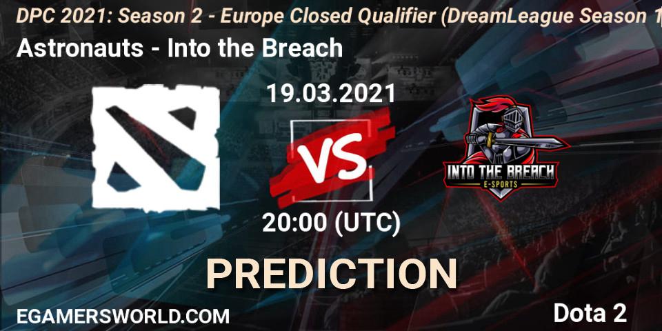 Astronauts vs Into the Breach: Match Prediction. 19.03.2021 at 20:00, Dota 2, DPC 2021: Season 2 - Europe Closed Qualifier (DreamLeague Season 15)