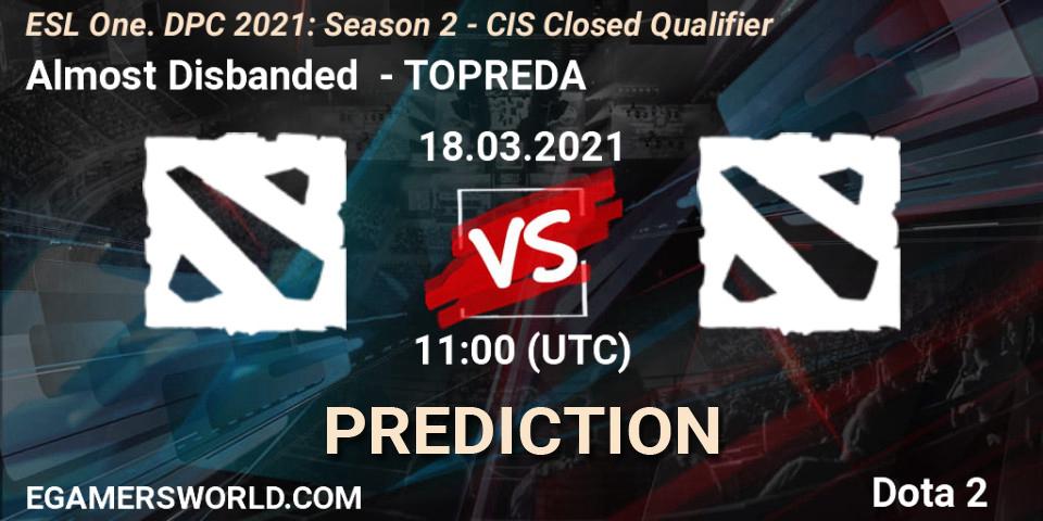 Almost Disbanded vs TOPREDA: Match Prediction. 18.03.2021 at 11:00, Dota 2, ESL One. DPC 2021: Season 2 - CIS Closed Qualifier