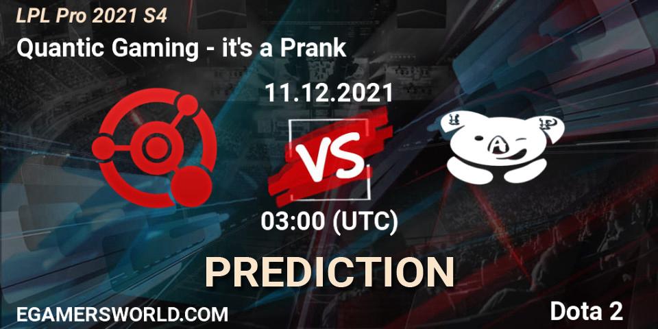 Quantic Gaming vs it's a Prank: Match Prediction. 11.12.2021 at 03:03, Dota 2, LPL Pro 2021 S4