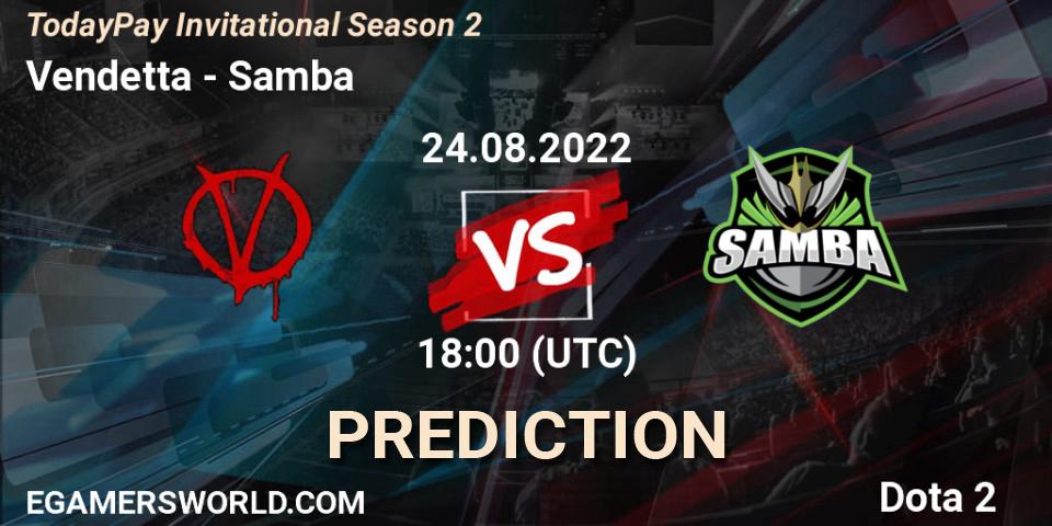 Vendetta vs Samba: Match Prediction. 24.08.2022 at 18:11, Dota 2, TodayPay Invitational Season 2