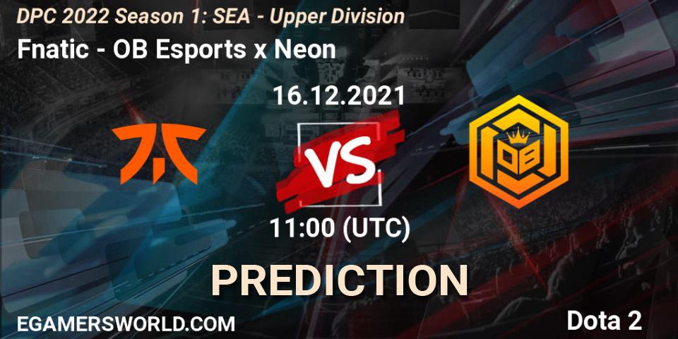 Fnatic vs OB Esports x Neon: Match Prediction. 16.12.2021 at 11:39, Dota 2, DPC 2022 Season 1: SEA - Upper Division