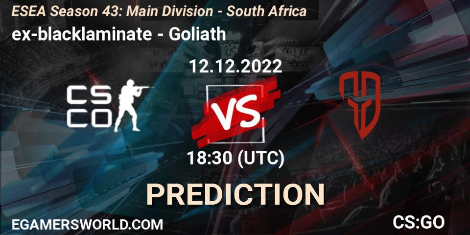 ex-blacklaminate vs Goliath: Match Prediction. 12.12.2022 at 18:30, Counter-Strike (CS2), ESEA Season 43: Main Division - South Africa