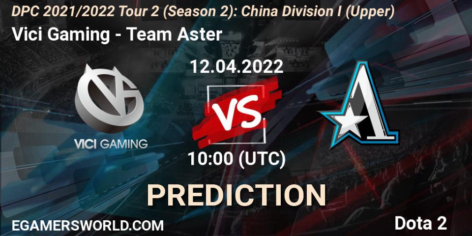 Vici Gaming vs Team Aster: Match Prediction. 12.04.22, Dota 2, DPC 2021/2022 Tour 2 (Season 2): China Division I (Upper)