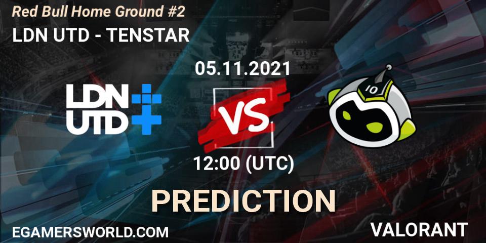 LDN UTD vs TENSTAR: Match Prediction. 05.11.2021 at 13:30, VALORANT, Red Bull Home Ground #2