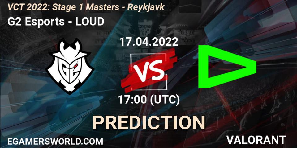 G2 Esports vs LOUD: Match Prediction. 17.04.22, VALORANT, VCT 2022: Stage 1 Masters - Reykjavík