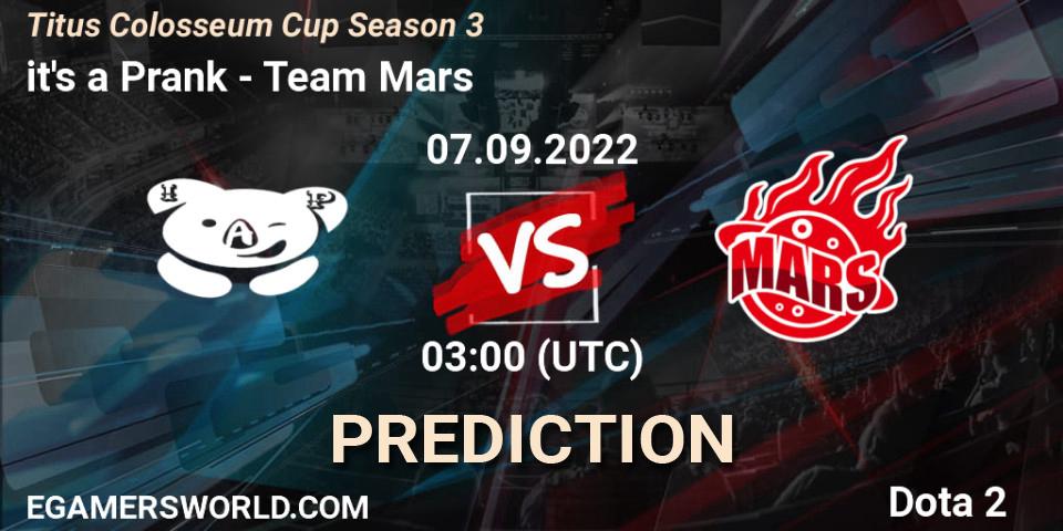 it's a Prank vs Team Mars: Match Prediction. 07.09.2022 at 03:12, Dota 2, Titus Colosseum Cup Season 3