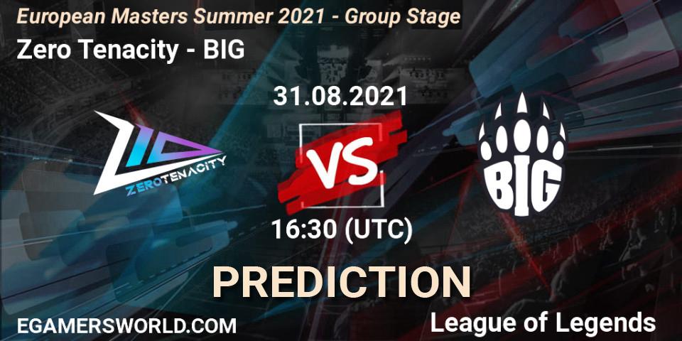 Zero Tenacity vs BIG: Match Prediction. 31.08.2021 at 16:30, LoL, European Masters Summer 2021 - Group Stage