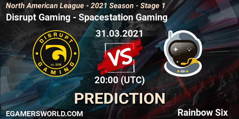 Disrupt Gaming vs Spacestation Gaming: Match Prediction. 31.03.2021 at 20:00, Rainbow Six, North American League - 2021 Season - Stage 1