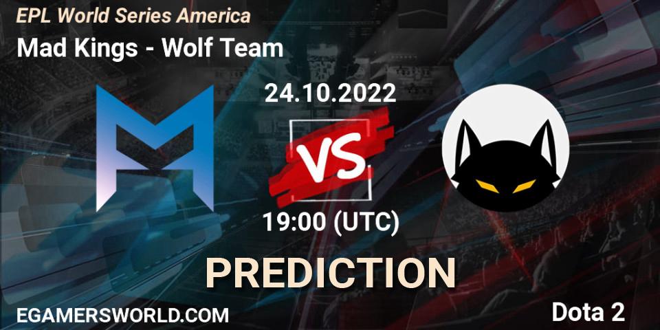 Mad Kings vs Wolf Team: Match Prediction. 24.10.2022 at 18:59, Dota 2, EPL World Series America