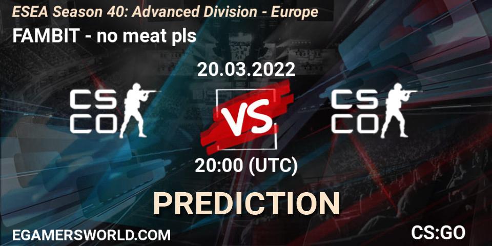 FAMBIT vs no meat pls: Match Prediction. 20.03.2022 at 20:00, Counter-Strike (CS2), ESEA Season 40: Advanced Division - Europe