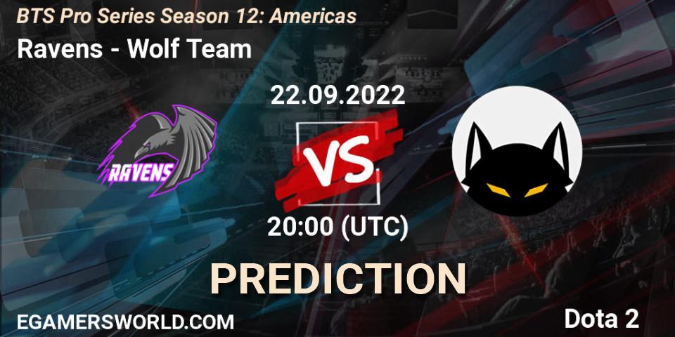 Ravens vs Wolf Team: Match Prediction. 22.09.22, Dota 2, BTS Pro Series Season 12: Americas