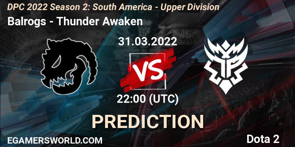 Balrogs vs Thunder Awaken: Match Prediction. 31.03.22, Dota 2, DPC 2021/2022 Tour 2 (Season 2): SA Division I (Upper)