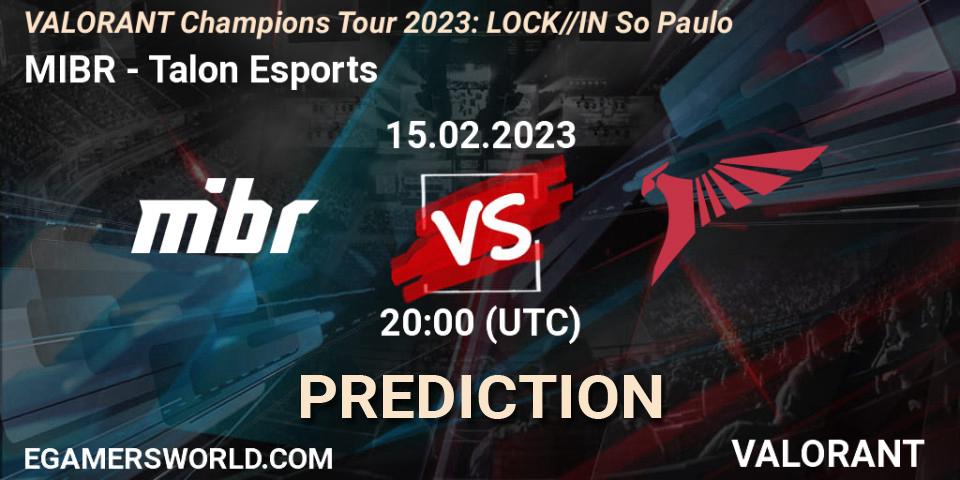 MIBR vs Talon Esports: Match Prediction. 15.02.23, VALORANT, VALORANT Champions Tour 2023: LOCK//IN São Paulo