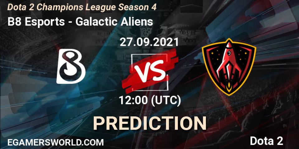 B8 Esports vs Galactic Aliens: Match Prediction. 27.09.2021 at 11:59, Dota 2, Dota 2 Champions League Season 4