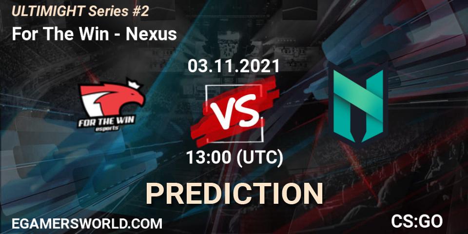 For The Win vs Nexus: Match Prediction. 03.11.21, CS2 (CS:GO), Let'sGO ULTIMIGHT Series #2