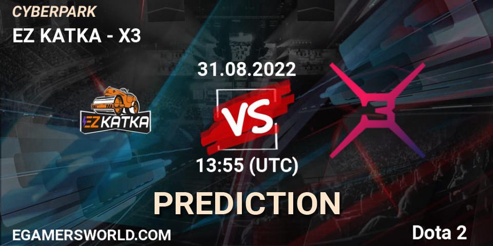 EZ KATKA vs X3: Match Prediction. 31.08.2022 at 13:57, Dota 2, CYBERPARK