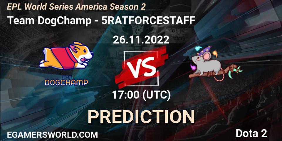 Team DogChamp vs 5RATFORCESTAFF: Match Prediction. 26.11.22, Dota 2, EPL World Series America Season 2