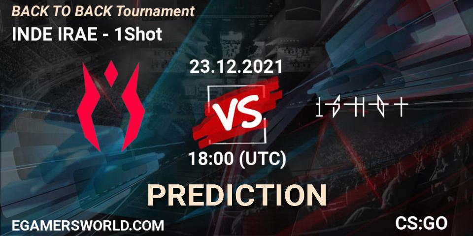 INDE IRAE vs 1Shot: Match Prediction. 23.12.2021 at 19:00, Counter-Strike (CS2), BACK TO BACK Tournament