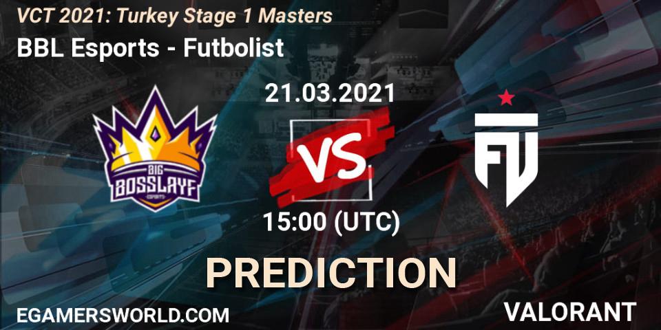 BBL Esports vs Futbolist: Match Prediction. 21.03.21, VALORANT, VCT 2021: Turkey Stage 1 Masters