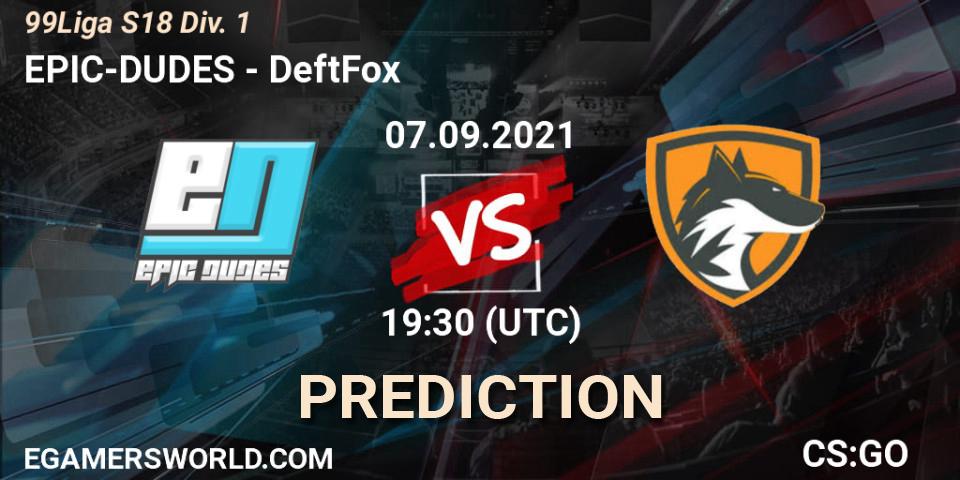 EPIC-DUDES vs DeftFox: Match Prediction. 07.09.21, CS2 (CS:GO), 99Liga S18 Div. 1