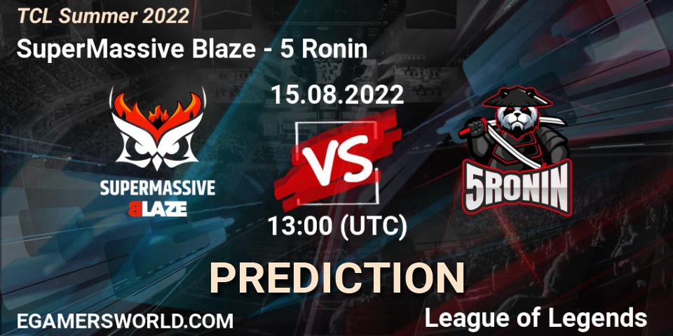 SuperMassive Blaze vs 5 Ronin: Match Prediction. 14.08.2022 at 13:05, LoL, TCL Summer 2022
