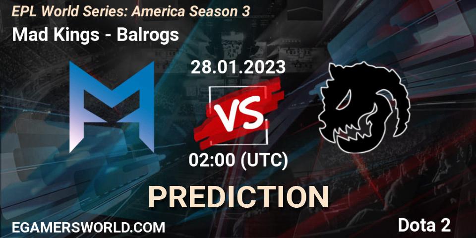 Mad Kings vs Balrogs: Match Prediction. 28.01.23, Dota 2, EPL World Series: America Season 3